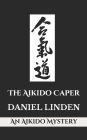 The Aikido Caper: A Parker Mystery
