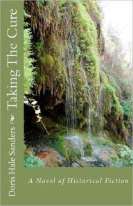 Taking the Cure: A Novel of Historical Fiction