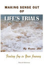 Making Sense Out of Life's Trials: Finding Joy in Your Journey