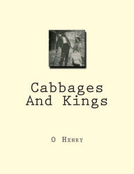 Title: Cabbages And Kings, Author: O. Henry