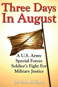 Three Days in August: A U. S. Army Special Forces Soldier's Fight for Military Justice