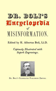 Title: Dr. Boli's Encyclopedia of Misinformation, Author: H. Albertus Boli Ll.D.