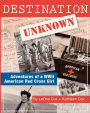 Destination Unknown: Adventures of a WWII American Red Cross Girl