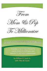 From Mom and Pop to Millionaire: 9 Steps to Create a Legacy of Wealth