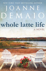 Title: Whole Latte Life, Author: Joanne DeMaio