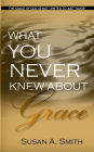 What You Never Knew about Grace