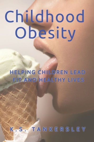 Childhood Obesity: Helping Children Lead Fit and Healthy LIves