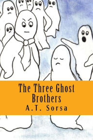 Title: The Three Ghost Brothers, Author: A T Sorsa