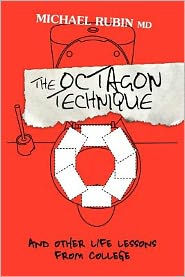 Title: The Octagon Technique and Other Life Lessons from College, Author: Michael E Rubin