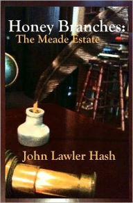 Title: Honey Branches: The Meade Estate, Author: John Lawler Hash