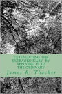 Extenuating the Extraordinary/ by Applying It to the Ordinary