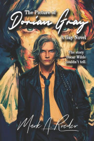 Title: The Picture of Dorian Gray: A Gay Novel, Author: Mark a Roeder