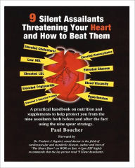 Title: 9 Silent Assailants Threatening Your Heart and How to Beat Them: A practical handbook on nutrition and supplements to help protect you both before and after the fact using the nine spear strategy, Author: Paul Boucher