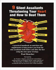 9 Silent Assailants Threatening Your Heart and How to Beat Them: A Practical Handbook on Nutrition and Supplements to Help Protect You from the Nine Assailants Both Before and after the Fact Using the Nine Spear Stragegy