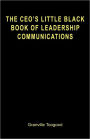 The CEO's Little Black Book of Leadership Communications