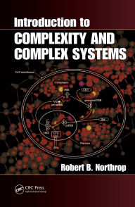 Title: Introduction to Complexity and Complex Systems, Author: Robert B. Northrop