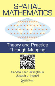 Title: Spatial Mathematics: Theory and Practice through Mapping, Author: Sandra Lach Arlinghaus