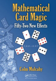 Title: Mathematical Card Magic: Fifty-Two New Effects / Edition 1, Author: Colm Mulcahy