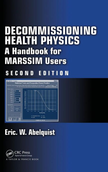 Decommissioning Health Physics: A Handbook for MARSSIM Users, Second Edition