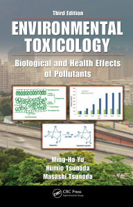 Title: Environmental Toxicology: Biological and Health Effects of Pollutants, Third Edition, Author: Ming-Ho Yu