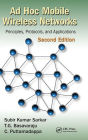 Ad Hoc Mobile Wireless Networks: Principles, Protocols, and Applications, Second Edition