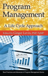 Title: Program Management: A Life Cycle Approach / Edition 1, Author: Ginger Levin