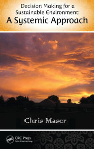 Title: Decision-Making for a Sustainable Environment: A Systemic Approach, Author: Chris Maser