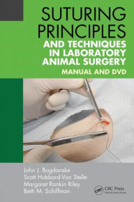 Title: Suturing Principles and Techniques in Laboratory Animal Surgery: Manual and DVD, Author: John J. Bogdanske