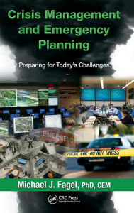 Title: Crisis Management and Emergency Planning: Preparing for Today's Challenges / Edition 1, Author: Michael J. Fagel