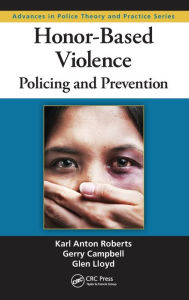 Title: Honor-Based Violence: Policing and Prevention, Author: Karl Anton Roberts