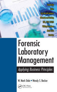 Title: Forensic Laboratory Management: Applying Business Principles / Edition 1, Author: W. Mark Dale