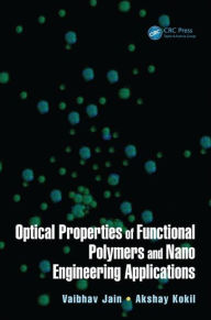Title: Optical Properties of Functional Polymers and Nano Engineering Applications / Edition 1, Author: Vaibhav Jain