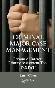 Title: Criminal Major Case Management: Persons of Interest Priority Assessment Tool (POIPAT), Author: Larry Wilson