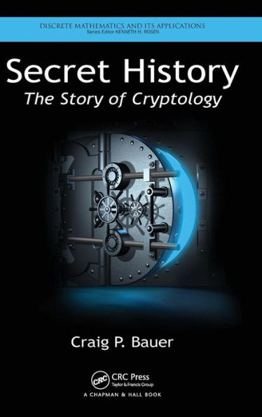 Secret History: The Story of Cryptology