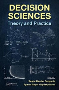 Title: Decision Sciences: Theory and Practice / Edition 1, Author: Raghu Nandan Sengupta