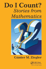 Title: Do I Count?: Stories from Mathematics / Edition 1, Author: Gunter M. Ziegler