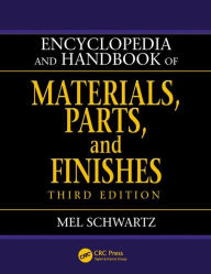 Title: Encyclopedia and Handbook of Materials, Parts and Finishes / Edition 3, Author: Mel Schwartz