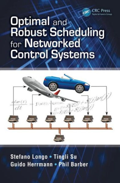 Optimal and Robust Scheduling for Networked Control Systems / Edition 1