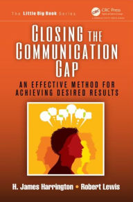 Title: Closing the Communication Gap: An Effective Method for Achieving Desired Results, Author: H. James Harrington