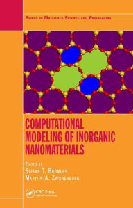 Title: Computational Modeling of Inorganic Nanomaterials / Edition 1, Author: Stefan T. Bromley