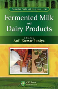 Title: Fermented Milk and Dairy Products / Edition 1, Author: Anil Kumar Puniya