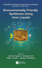 Environmentally Friendly Syntheses Using Ionic Liquids / Edition 1