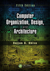 Title: Computer Organization, Design, and Architecture, Fifth Edition / Edition 5, Author: Sajjan G. Shiva