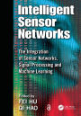 Intelligent Sensor Networks: The Integration of Sensor Networks, Signal Processing and Machine Learning