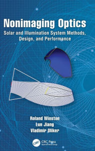 Title: Nonimaging Optics: Solar and Illumination System Methods, Design, and Performance / Edition 1, Author: Roland Winston