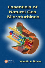 Title: Essentials of Natural Gas Microturbines / Edition 1, Author: Valentin A. Boicea