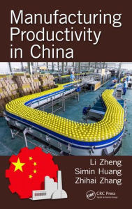 Title: Manufacturing Productivity in China / Edition 1, Author: Li Zheng