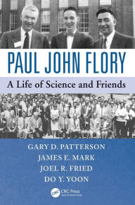 Title: Paul John Flory: A Life of Science and Friends / Edition 1, Author: Gary D. Patterson