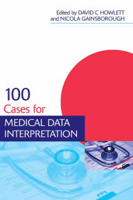 Title: 100 Cases for Medical Data Interpretation, Author: David Howlett