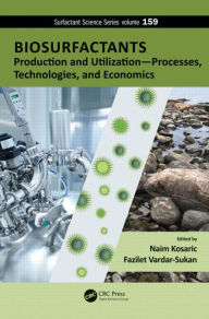 Title: Biosurfactants: Production and Utilization-Processes, Technologies, and Economics / Edition 1, Author: Naim Kosaric